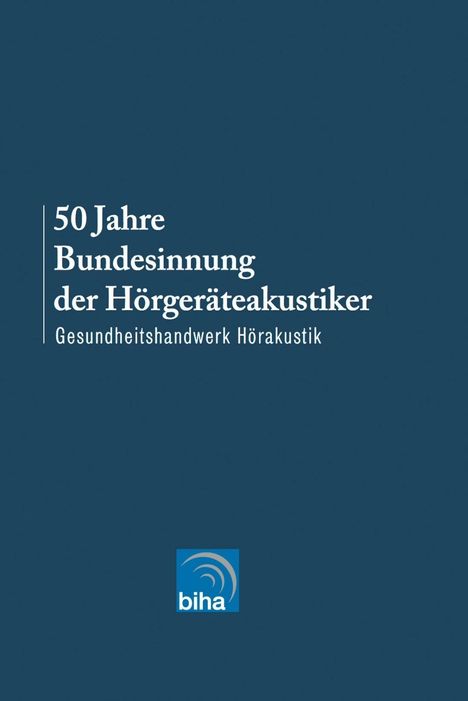 Rainer Hüls: Hüls, R: 50 Jahre Bundesinnung der Hörgeräteakustiker, Buch