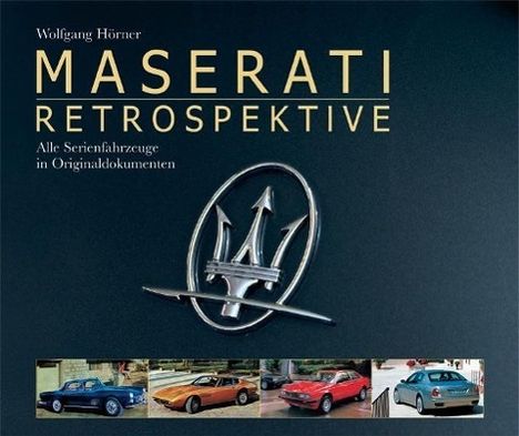 Wolfgang Hörner: Maserati Retrospektive, Buch