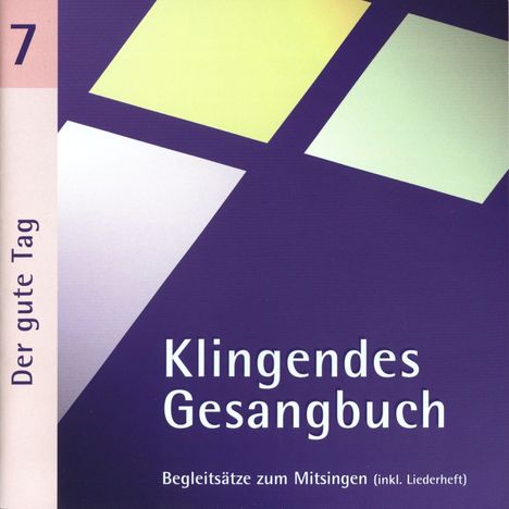 Klingendes Gesangbuch 7 - Der gute Tag, CD