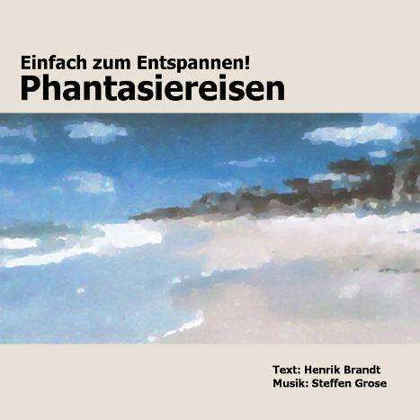 Henrik Brandt: Einfach zum Entspannen. Phantasiereisen. CD, CD