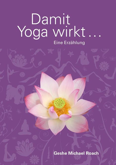 Geshe Michael Roach: Damit Yoga wirkt, Buch