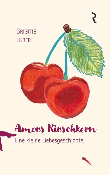 Brigitte Luber: Amors Kirschkern, Buch