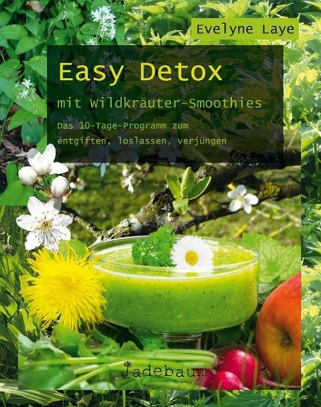 Evelyne Laye: Easy Detox mit Wildkräuter-Smoothies, Buch