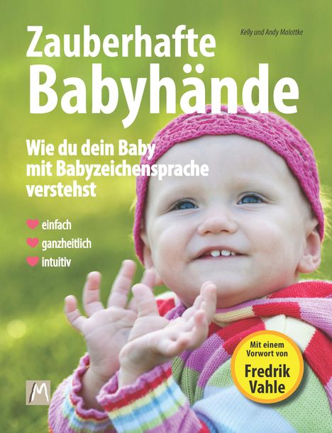 Kelly Malottke: Zauberhafte Babyhände - Wie ganzheitliche Kommunikation mit Babyzeichensprache gelingt, Buch