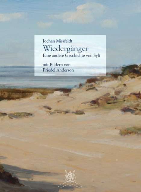 Jochen Missfeldt: Wiedergänger - Eine andere Geschichte von Sylt mit 29 Bildern von Friedel Anderson, Buch