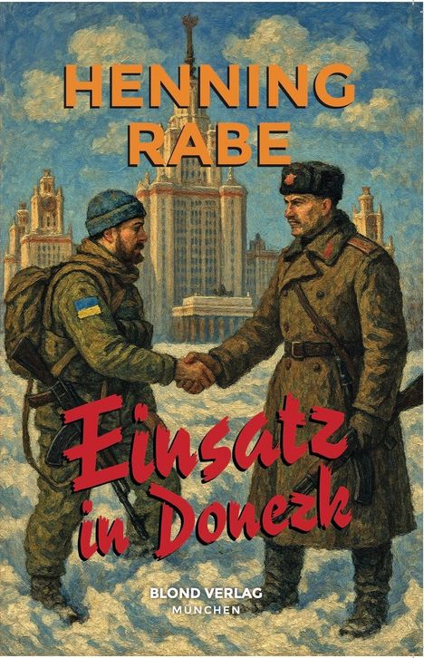 „HENNING RABE. Einsatz in Donezk. Zwei Soldaten in Winterkleidung schütteln sich die Hände vor einem sowjetischen Gebäude.“
