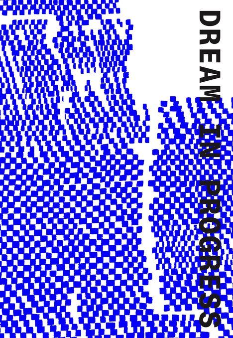 Text: "DREAM IN PROGRESS". Illustration aus blauen, sich verändernden Quadraten auf weißem Hintergrund.