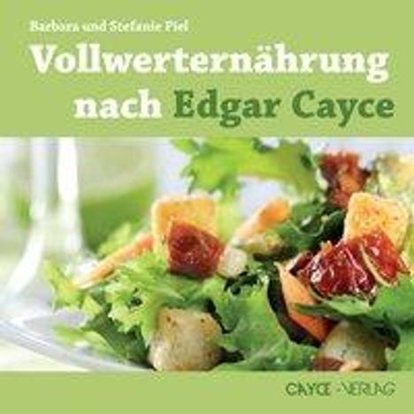 Barbara Maria Piel: Piel, B: Vollwerternährung nach Edgar Cayce, Buch