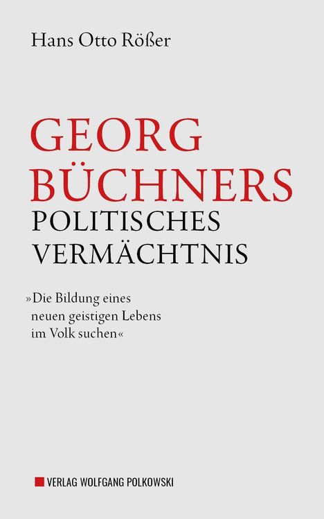 Hans Otto Rößer: Rößer, H: Georg Büchners politisches Vermächtnis, Buch