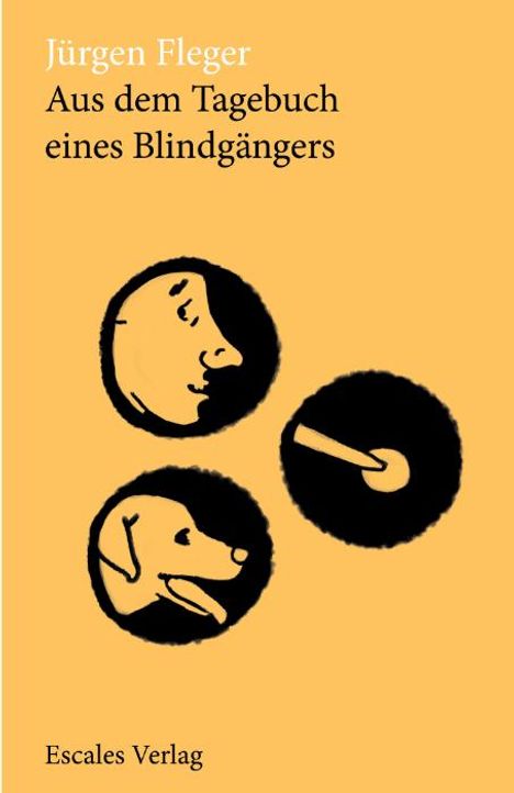 Jürgen Fleger, Aus dem Tagebuch eines Blindgängers, Escales Verlag. Illustration: Gesicht, Stock, Hund in Kreisen.