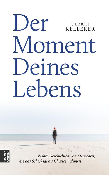 Ulrich Kellerer: Der Moment Deines Lebens, Buch