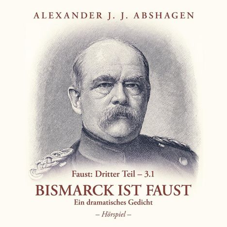 Abshagen, A: Bismarck ist Faust Faust Dritter Teil/2 CDs, CD