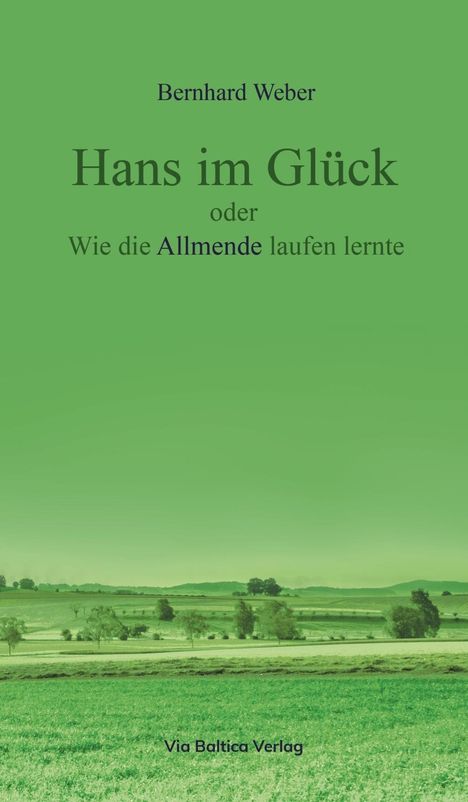 Bernhard Weber: Hans im Glück oder Wie die Allmende laufen lernte, Buch