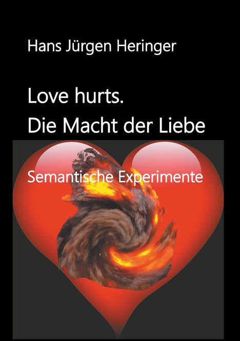 Hans Jürgen Heringer: Love hurts. Die Macht der Liebe, Buch