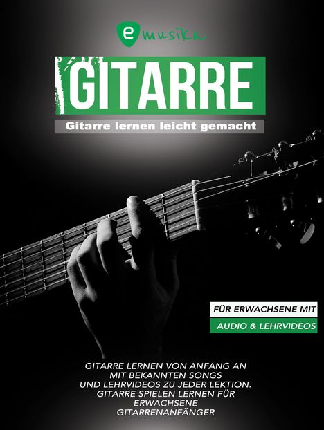 Sebastian Schulz: Gitarre lernen leicht gemacht für Erwachsene mit Audio und Lehrvideos, Buch