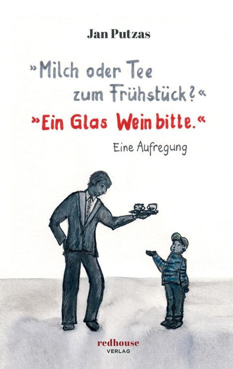 Jan Putzas: »Milch oder Tee zum Frühstück?« »Ein Glas Wein bitte.«, Buch