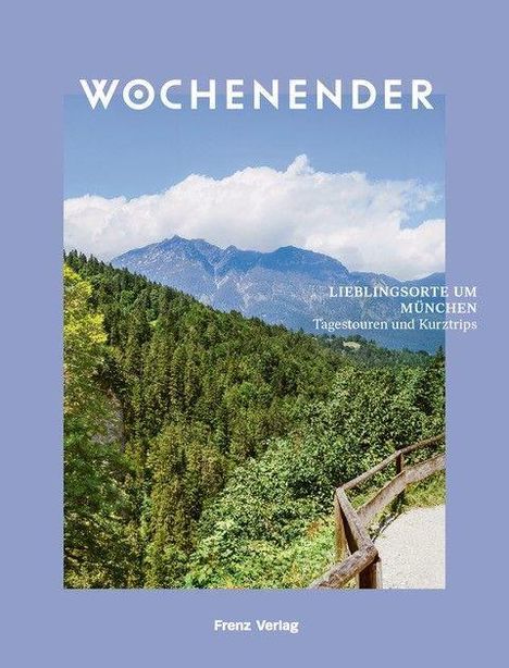 Elisabeth Frenz: Wochenender: Lieblingsorte um München, Buch