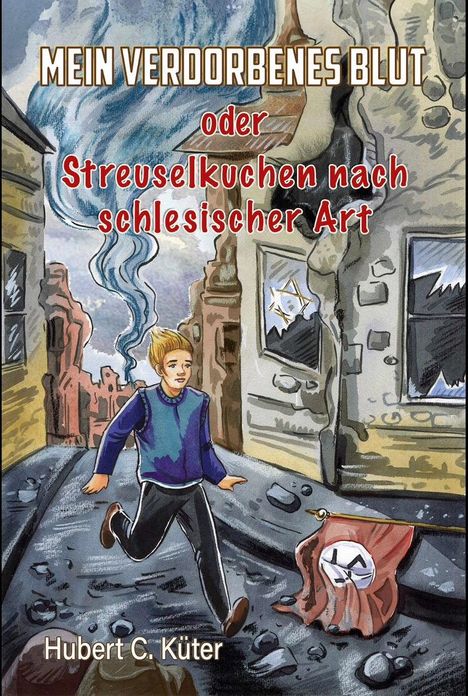 Hubert C. Küter: Mein verdorbenes Blut oder Streuselkuchen nach schlesischer Art, Buch