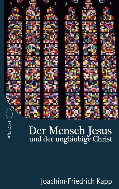 Joachim-Friedrich Kapp: Der Mensch Jesus und der ungläubige Christ, Buch