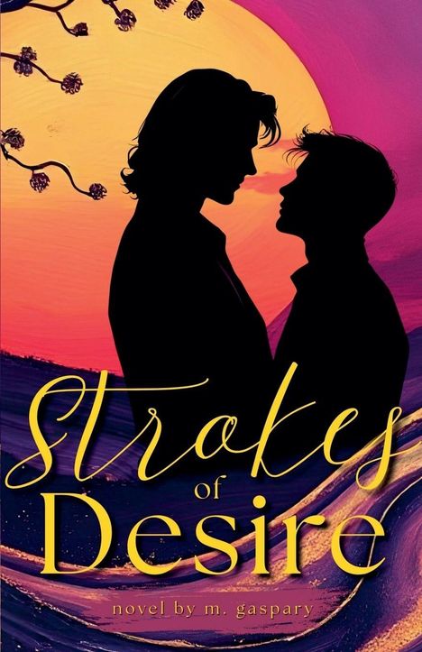"Strokes of Desire, novel by m. gaspary." Zwei Silhouetten vor einem Sonnenuntergang, blühende Äste darüber.