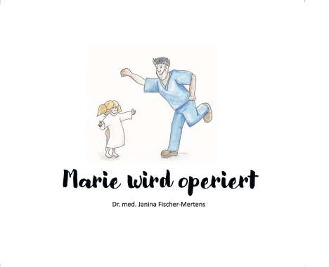 Janina Fischer-Mertens: Marie wird operiert, Buch