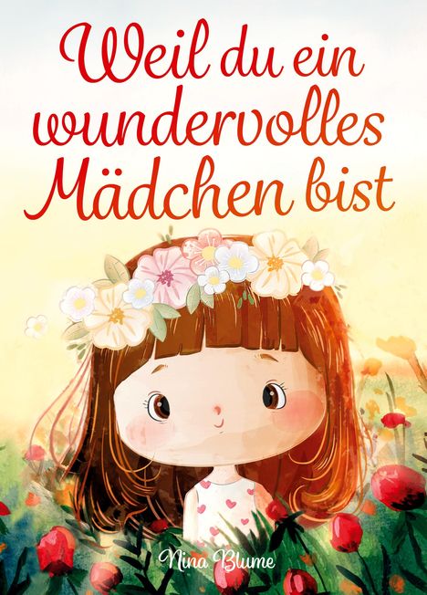 Nina Blume: Weil du ein wundervolles Mädchen bist, Buch