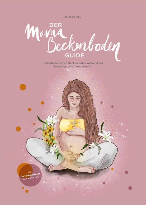 "Der Mama Beckenboden Guide", Anleitung zur Beckenbodenunterstützung in Schwangerschaft. Illustration: Schwangere im Schneidersitz.