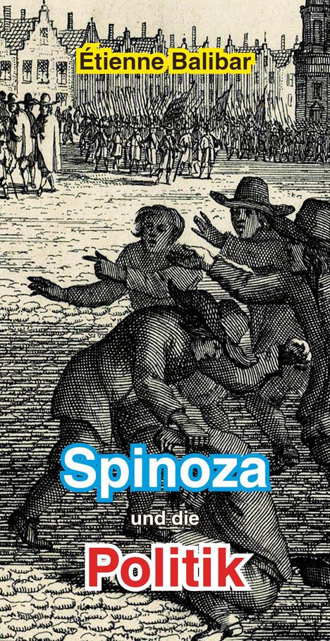 Étienne Balibar: Spinoza und die Politik, Buch