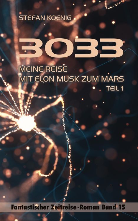 Stefan Koenig: 3033 - Meine Reise mit Elon Musk zum Mars Teil 1, Buch