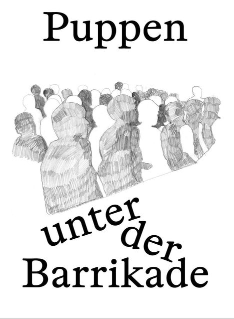 "Puppen unter der Barrikade" steht über einer Illustration von schemenhaften, dicht gedrängten Figuren.