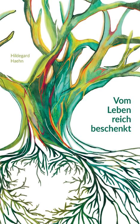 „Vom Leben reich beschenkt“. Illustration eines Baumes mit farbenfrohen Ästen und Wurzeln, gestaltet von Hildegard Haehn.