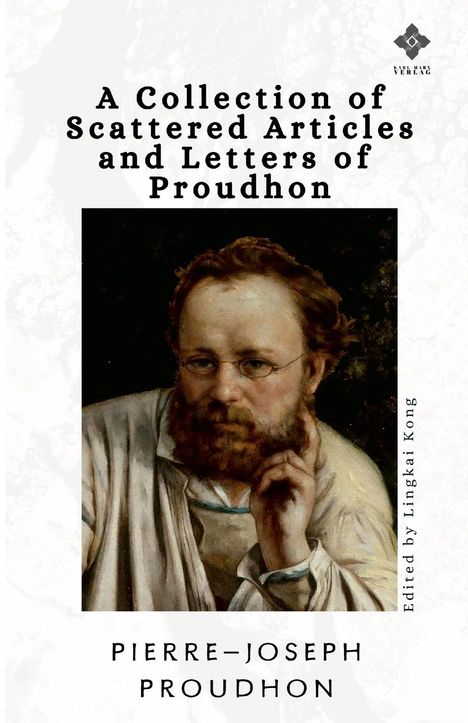 Pierre-Joseph Proudhon: A Collection of Scattered Articles and Letters of Proudhon, Buch