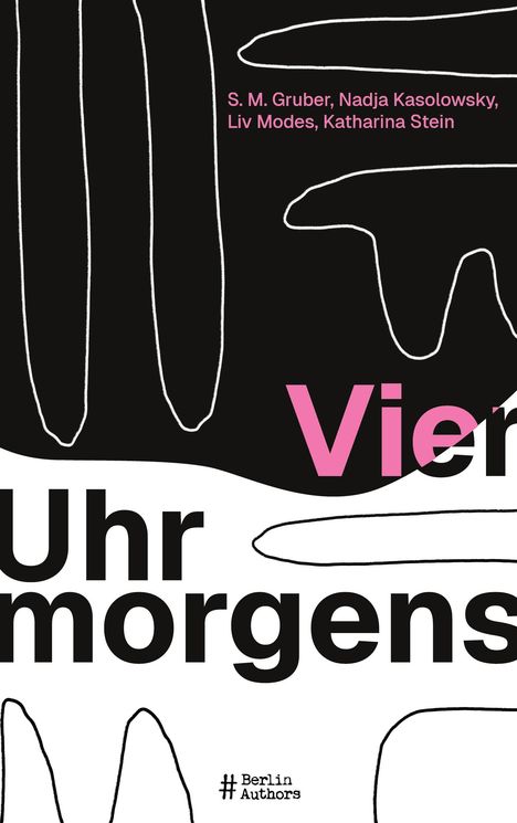 Oben links: Namen der Autoren. Groß: "Vier Uhr morgens". Hashtag: #BerlinAuthors. Abstrakte Linien in Schwarz und Weiß.
