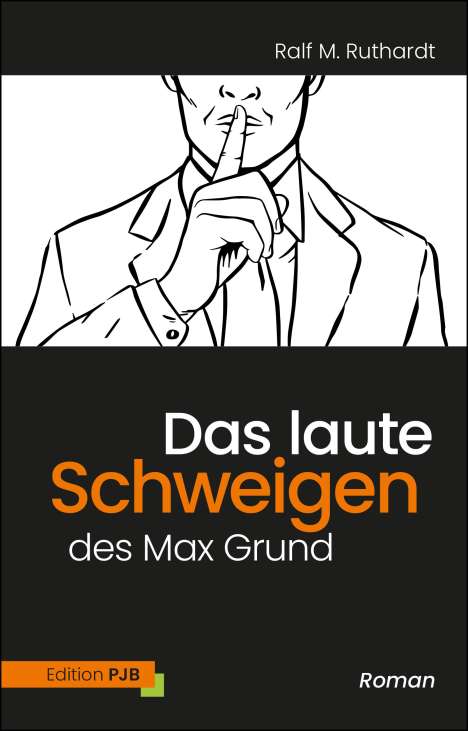 Ralf M. Ruthardt: Das laute Schweigen des Max Grund, Buch