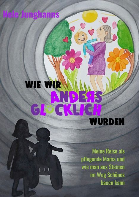 Titel in bunten Buchstaben: "Wie wir anders glücklich wurden". Illustration: Frau hebt Kind, von Blumen und Herzen umgeben. Schattensilhouette unten.