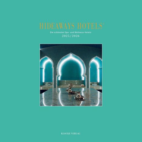 HIDEAWAYS HOTELS, Die schönsten Spa- und Wellness-Hotels 2025/2026. Im Hintergrund ein eleganter Spa-Raum mit Bögen.