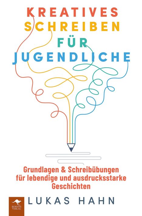 "KREATIVES SCHREIBEN FÜR JUGENDLICHE. Grundlagen & Schreibübungen. Illustration eines Stifts, aus dem bunte Linien fließen."