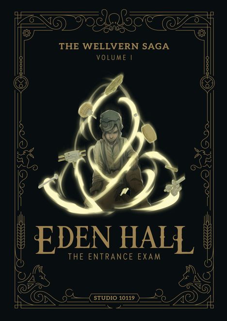 "THE WELLVERN SAGA VOLUME I. EDEN HALL THE ENTRANCE EXAM. STUDIO 10119." Illustration einer Person mit leuchtenden Objekten.