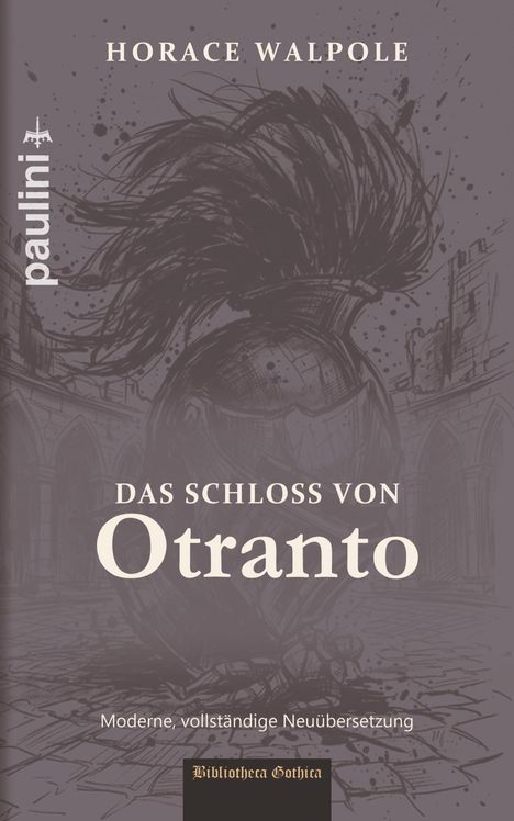 Text: "HORACE WALPOLE, DAS SCHLOSS VON OTRANTO, Moderne, vollständige Neuübersetzung, Bibliotheca Gothica".  
Illustration: Helm mit Feder.