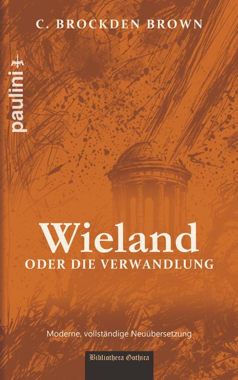 Text: "C. Brockden Brown, Wieland oder die Verwandlung, Moderne, vollständige Neuübersetzung, Bibliotheca Gothica, paulini".   
Illustration: Antiker Tempel mit Hintergrund aus abstrakten Linien und Flecken in Braun.