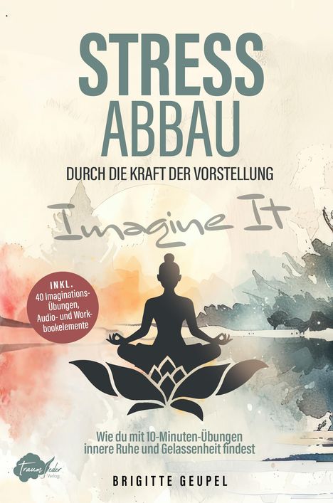 Brigitte Geupel: Stressabbau durch die Kraft der Vorstellung - Imagine it, Buch