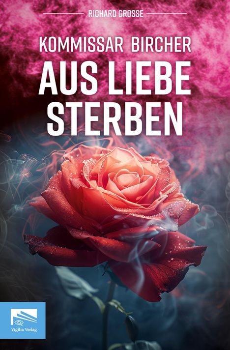 Richard Grosse: Kommissar Bircher - Aus Liebe sterben, Buch
