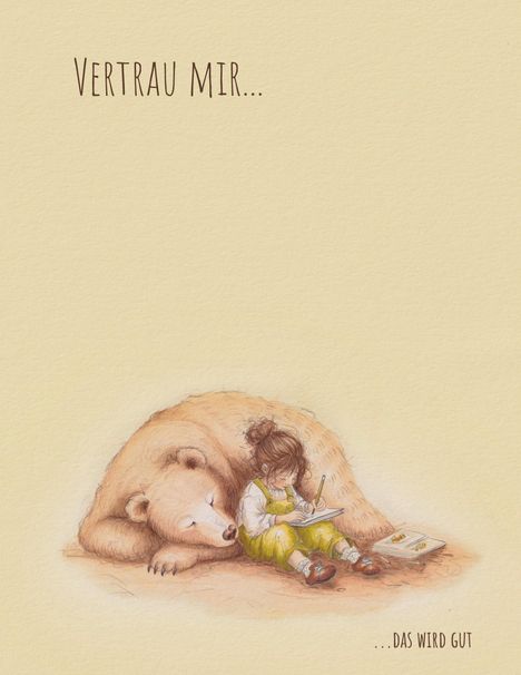 "Vertrau mir... ...das wird gut." Ein Bär liegt neben einem Kind, das schreibt. Illustration in sanften Farben.