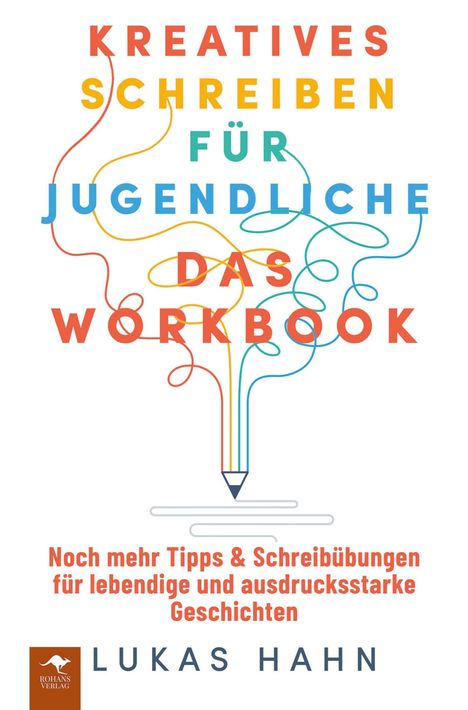 "Kreatives Schreiben für Jugendliche. Das Workbook." Illustration: Bunt gestrichelter Stift, Verlag: Rohans Verlag.
