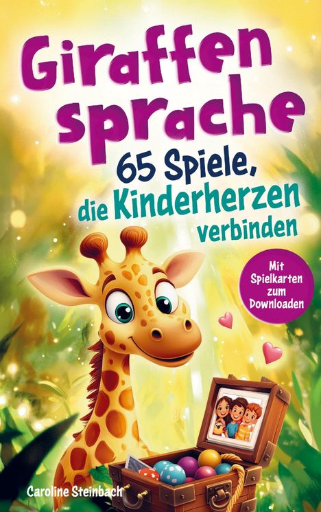 "Giraffensprache: 65 Spiele, die Kinderherzen verbinden. Mit Spielkarten zum Downloaden." Verspielte Giraffe, Schatztruhe.