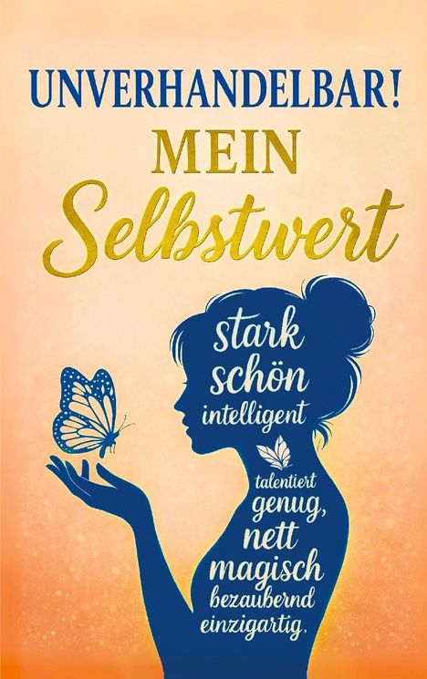 "UNVERHANDELBAR! MEIN Selbstwert", Silhouette einer Frau mit Schmetterling. Wörter beschreiben positive Eigenschaften.
