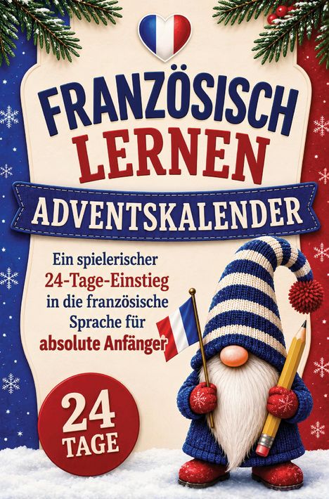 "Französisch lernen Adventskalender. Ein spielerischer 24-Tage-Einstieg für absolute Anfänger. 24 Tage." Ein Weihnachtswichtel mit blau-weiß-roter Kleidung.