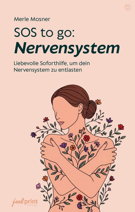 Merle Mosner, "SOS to go: Nervensystem. Liebevolle Soforthilfe, um dein Nervensystem zu entlasten". Illustration: Frau mit Pflanzen.