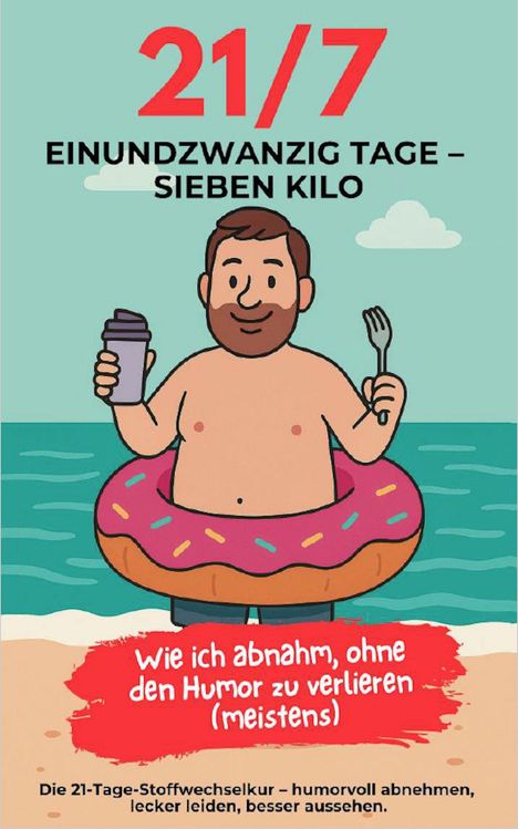 Rainer Tim Fischl: 21/7 Einundzwanzig Tage - Sieben Kilo, Buch