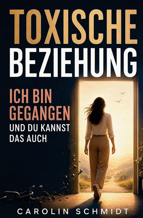 „TOXISCHE BEZIEHUNG; ICH BIN GEGANGEN UND DU KANNST DAS AUCH.“ Eine Frau geht durch eine Tür in eine helle Landschaft.